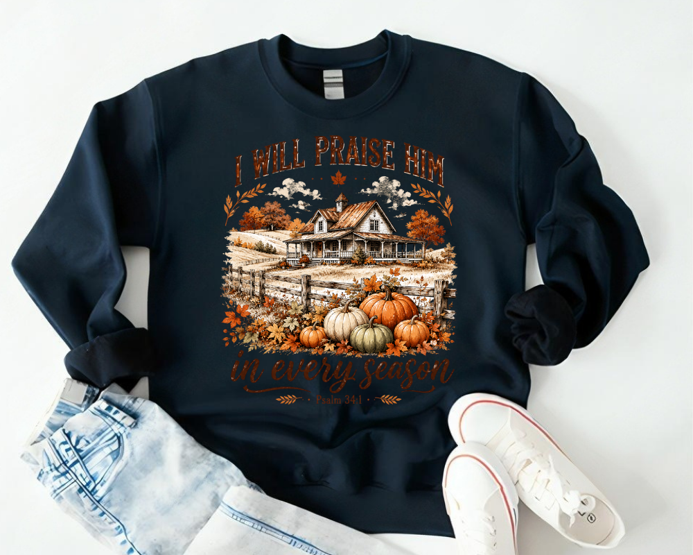 I Will Praise Him in Every Season Christian Sweatshirt, Psalm 34:1 Autumn Crewneck, Faith Gift for Women