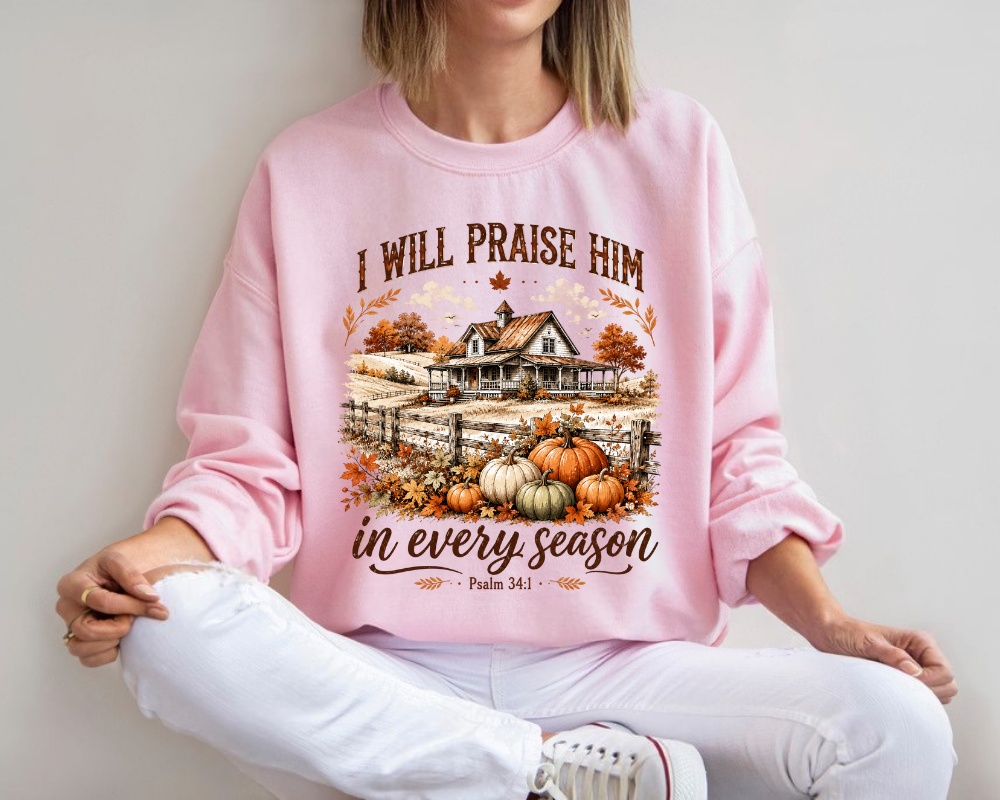 I Will Praise Him in Every Season Christian Sweatshirt, Psalm 34:1 Autumn Crewneck, Faith Gift for Women